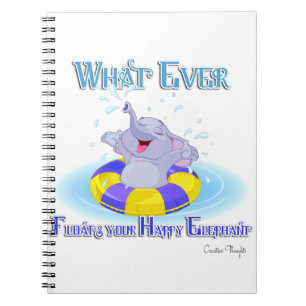 Whatever Floats Your Happy Elephant Notebook