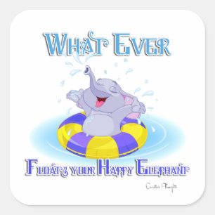 Whatever Floats Your Happy Elephant Square Sticker