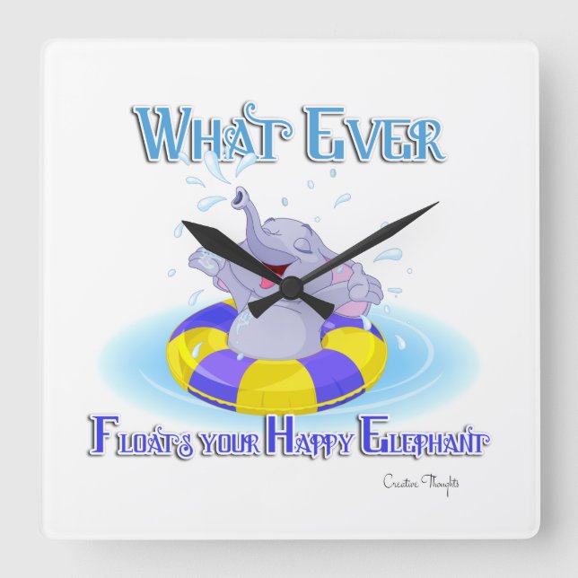 Whatever Floats Your Happy Elephant Square Wall Clock (Front)
