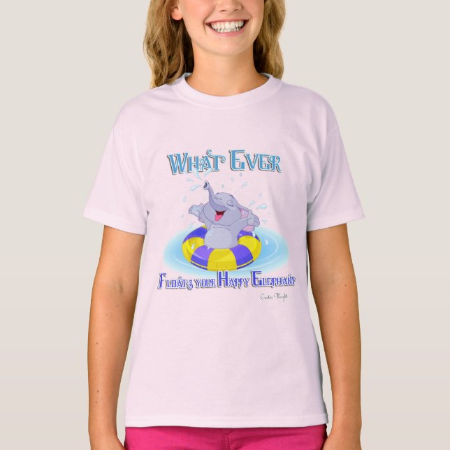 Whatever Floats Your Happy Elephant T-Shirt (Front)