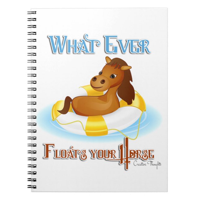 Whatever Floats Your Horse 2 Notebook (Front)