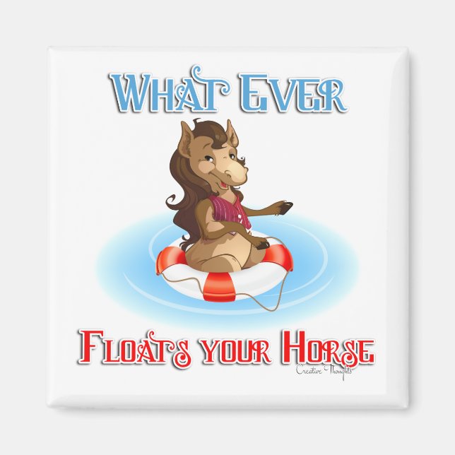 Whatever Floats Your Horse Magnet (Front)