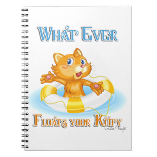 Whatever Floats Your Kitty Notebook