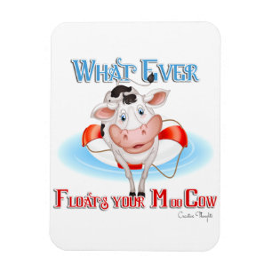Whatever Floats Your Moo Cow Magnet