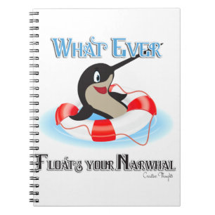 Whatever Floats your Narwhal Meme Notebook