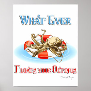 Whatever Floats Your Octopus Poster