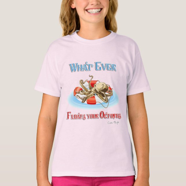 Whatever Floats Your Octopus T-Shirt (Front)