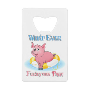 Whatever Floats Your Piggy
