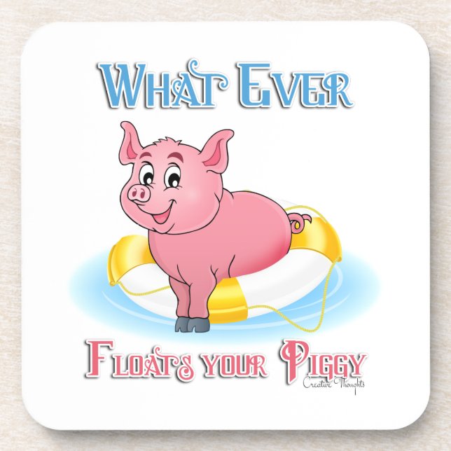 Whatever Floats Your Piggy Coaster (Front)