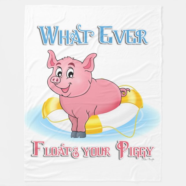 Whatever Floats Your Piggy Fleece Blanket (Front)
