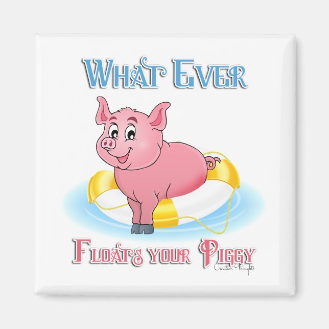 Whatever Floats Your Piggy Magnet (Front)