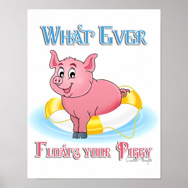 Whatever Floats Your Piggy Poster (Front)