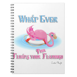 Whatever Floats Your Pink Flamingo Notebook
