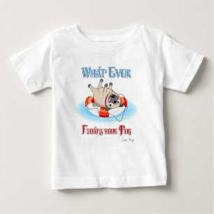 Whatever Floats Your Pug Baby T-Shirt