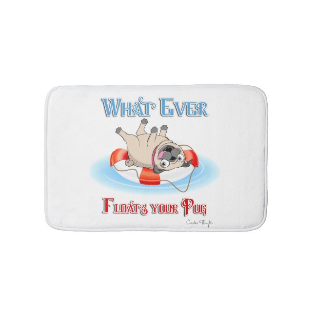 Whatever Floats Your Pug Bath Mat (Front)