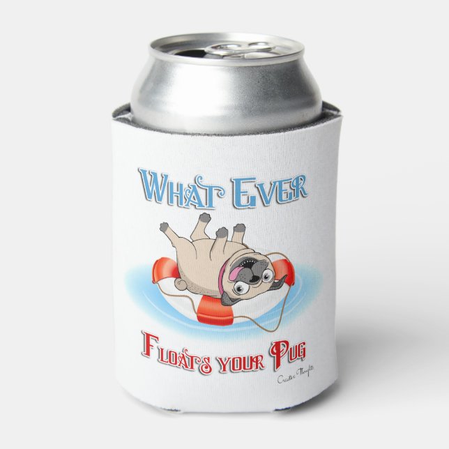 Whatever Floats Your Pug Can Cooler (Can Front)