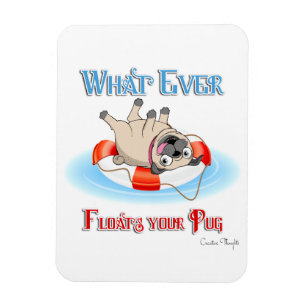 Whatever Floats Your Pug Magnet