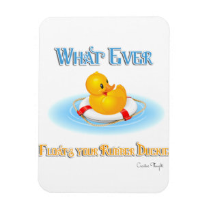 Whatever Floats Your Rubber Duckie Magnet