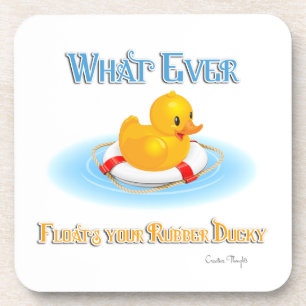 Whatever Floats Your Rubber Ducky Coaster