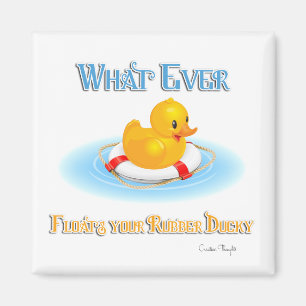 Whatever Floats Your Rubber Ducky Magnet