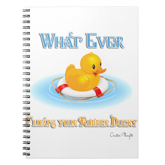 Whatever Floats Your Rubber Ducky Notebook (Front)