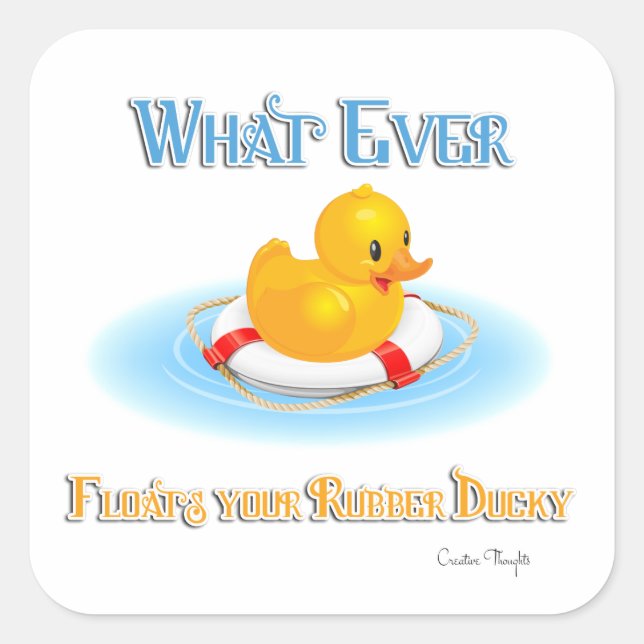 Whatever Floats Your Rubber Ducky Square Sticker (Front)