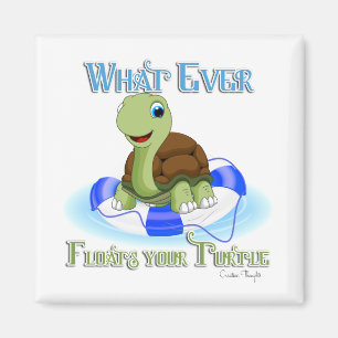 Whatever Floats Your Turtle 2 Magnet