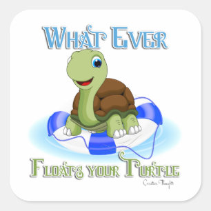Whatever Floats Your Turtle 2 Square Sticker
