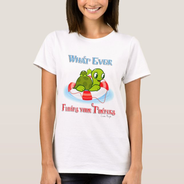 Whatever Floats Your Turtles 2 T-Shirt (Front)