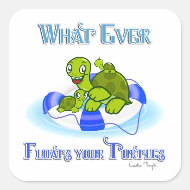 Whatever Floats Your Turtles 3 Square Sticker (Front)