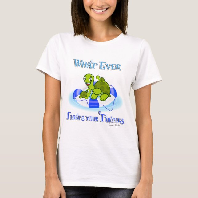 Whatever Floats Your Turtles 3 T-Shirt (Front)