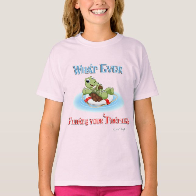 Whatever Floats Your Turtles T-Shirt (Front)