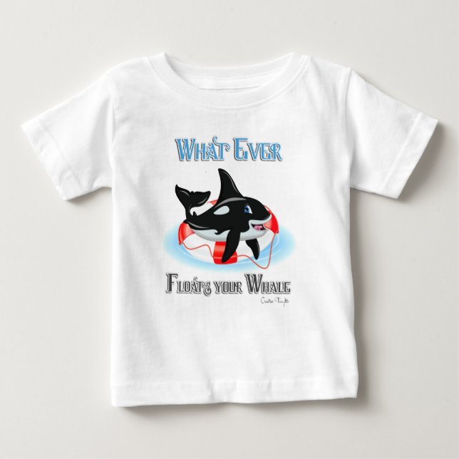 Whatever Floats Your Whale 2 Baby T-Shirt (Front)
