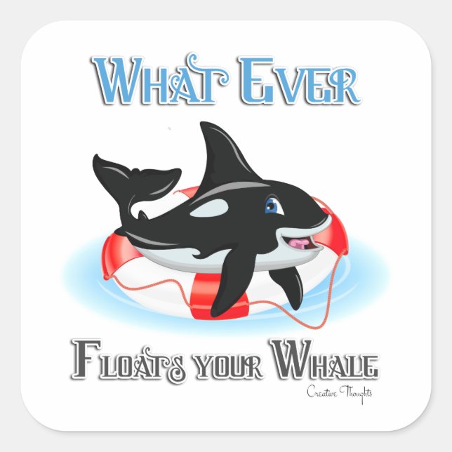 Whatever Floats Your Whale 2 Square Sticker (Front)