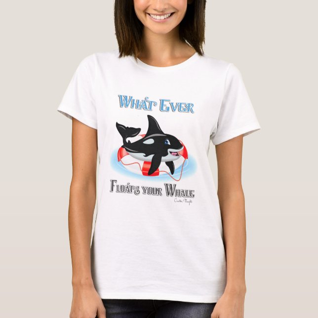 Whatever Floats Your Whale 2 T-Shirt (Front)