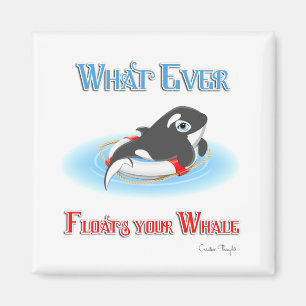 Whatever Floats Your Whale Magnet