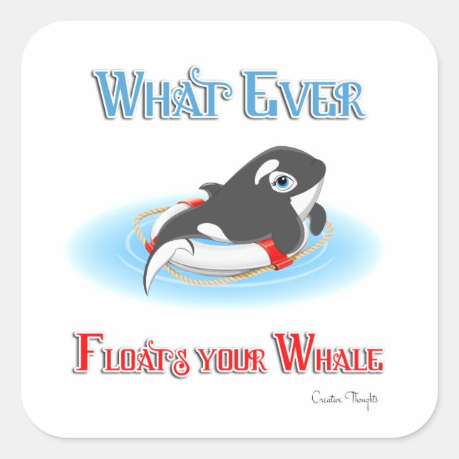 Whatever Floats Your Whale Square Sticker (Front)