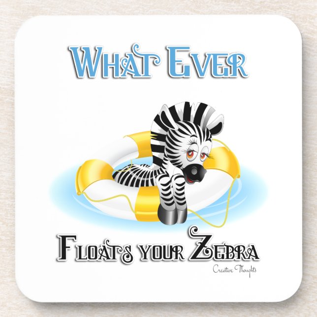 Whatever Floats Your Zebra 3 Coaster (Front)