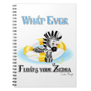 Whatever Floats Your Zebra 3 Notebook