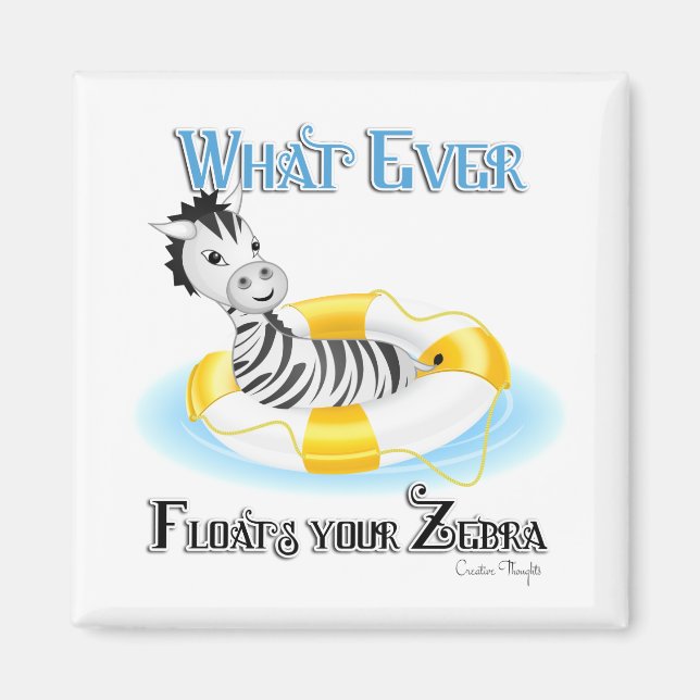 Whatever Floats Your Zebra 4 Magnet (Front)