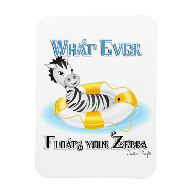Whatever Floats Your Zebra 4 Magnet (Vertical)