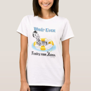 Whatever Floats Your Zebra 4 T-Shirt