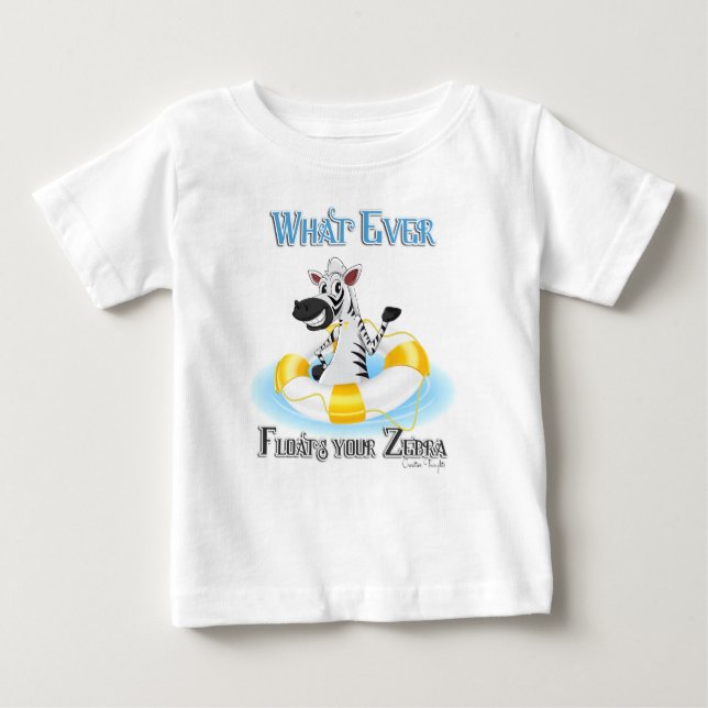 Whatever Floats Your Zebra Baby T-Shirt (Front)