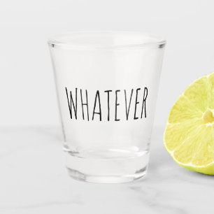 Whatever Funny Gift Shot Glass