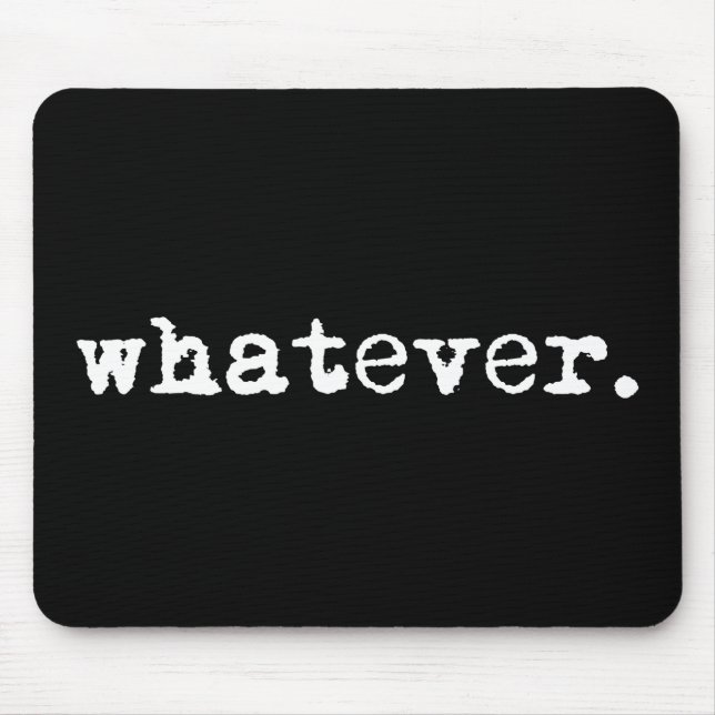 Whatever Funny Sarcastic Gen X Slacker Mouse Pad (Front)