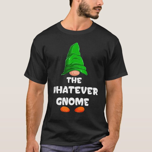 Whatever Gnome Matching Family Group Christmas Par T-Shirt (Front)
