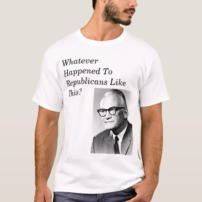 Whatever Happened To Republicans Like Goldwater? T-Shirt (Front)