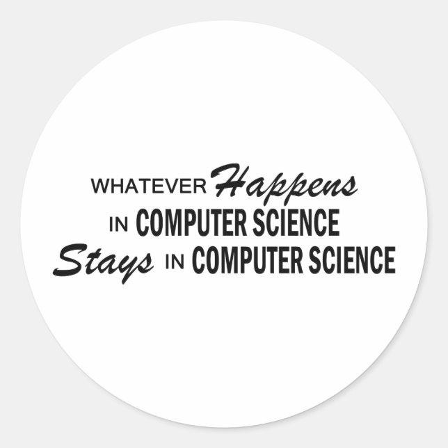 Whatever Happens - Computer Science Classic Round Sticker (Front)