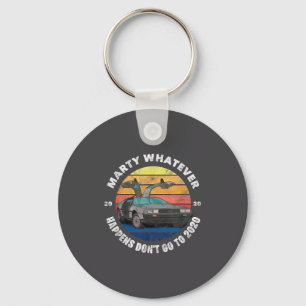 Whatever Happens Don't Ever Go To 2020  Key Ring