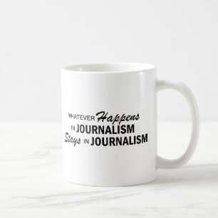 Whatever Happens - Journalism Coffee Mug
